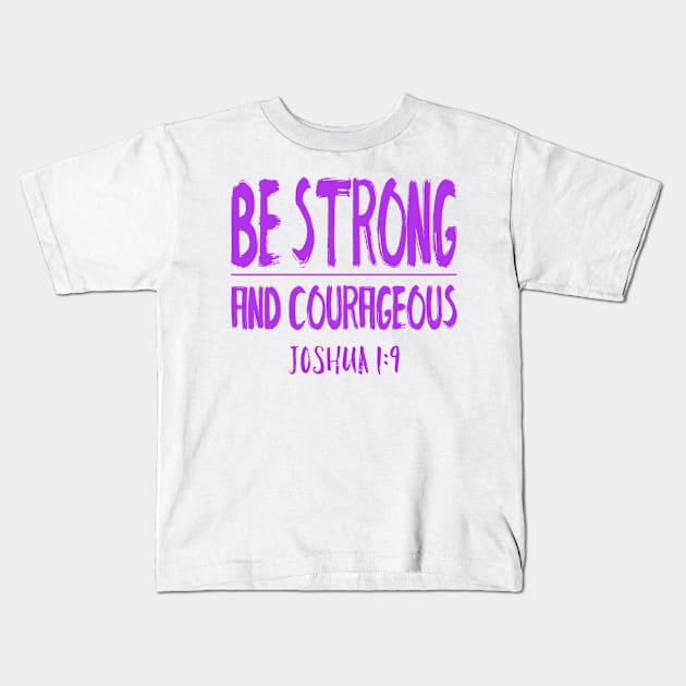 Joshua 1:9 Be Strong And Courageous Christian Kids T-Shirt by GraceFieldPrints